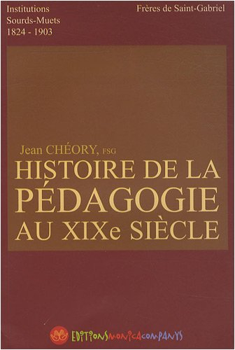 Histoire de la pédagogie au XIXe siècle : institutions de sourds-muets 1824-1903
