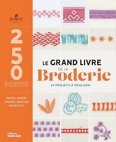 Le grand livre de la broderie : 250 points et 29 modèles de projets créatifs