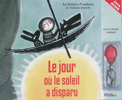 Le jour où le soleil a disparu : un livre-théâtre d'ombres : adapté d'un conte inuit