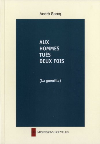 Aux hommes tués deux fois : (la guenille)