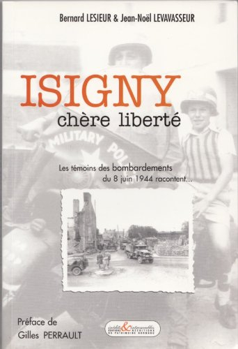 Isigny, chère liberté : les témoins des bombardements du 8 juin 1944 racontent...