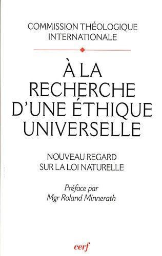 A la recherche d'une éthique universelle : nouveau regard sur la loi naturelle. Pour lire le documen