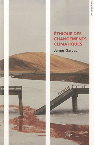 Ethique des changements climatiques : le bien et le mal dans un monde qui se réchauffe