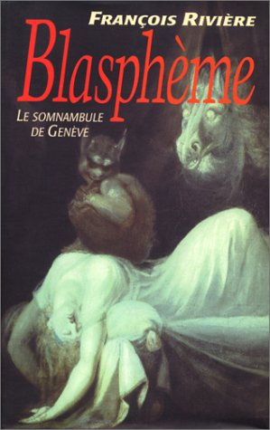 Blasphème. Vol. 1. Le somnambule de Genève