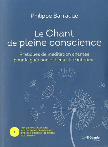 Le chant de pleine conscience : pratiques de méditation chantée pour la guérison et l'équilibre inté