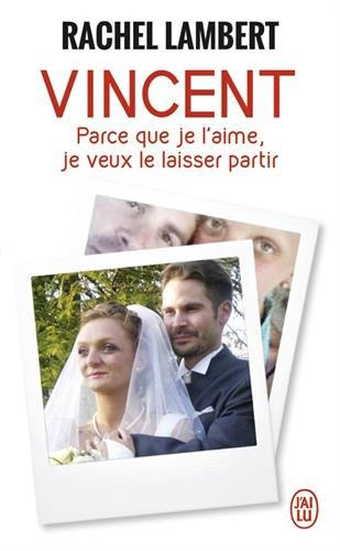 Vincent : parce que je l'aime, je veux le laisser partir