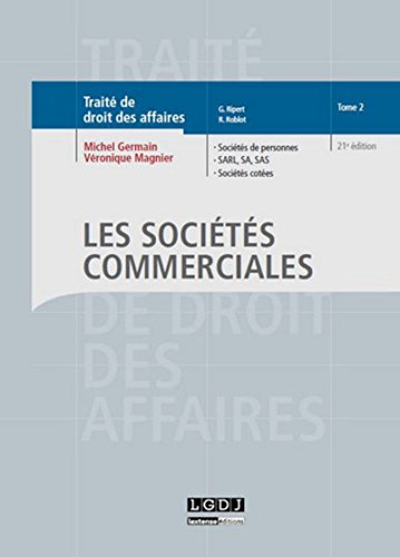 Traité de droit des affaires. Vol. 2. Les sociétés commerciales : sociétés de personnes, SARL, SA, S