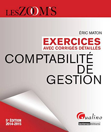 Comptabilité de gestion : exercices avec corrigés détaillés : 2014-2015