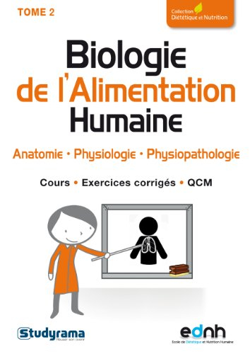 Biologie de l'alimentation humaine. Vol. 2. Anatomie, physiologie, physiopathologie : cours, exercic