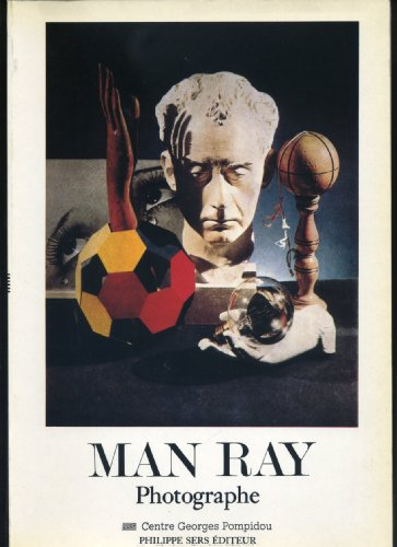 man ray photographe : exposition... 10 décembre 1981-12 avril 1982 au musée national d'art moderne, 