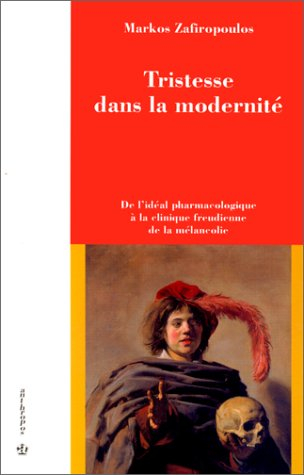Tristesse dans la modernité : de l'idéal pharmacologique à la clinique freudienne de la mélancolie