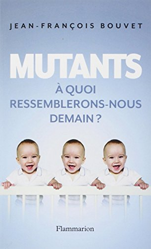 Mutants : à quoi ressemblerons-nous demain ?