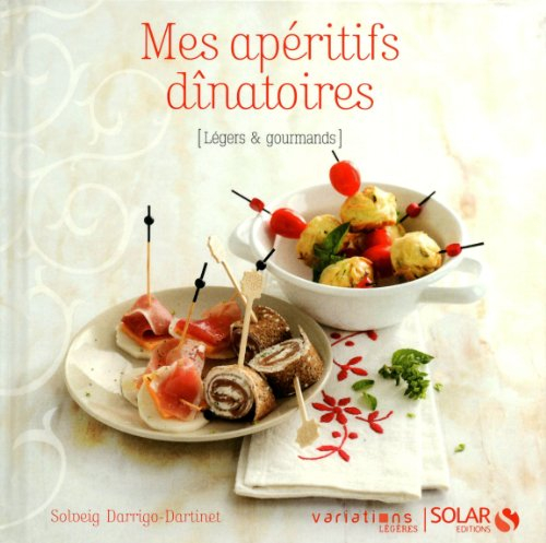 Mes apéritifs dînatoires : légers & gourmands