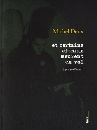 Et certains oiseaux meurent en vol : opus posthumus