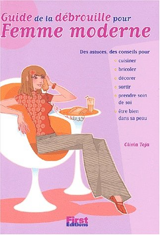 Guide de la débrouille pour femme moderne : des astuces, des conseils pour cuisiner, bricoler, décor