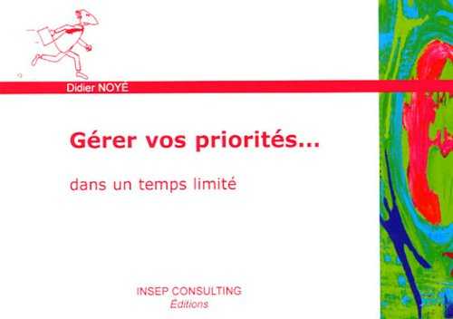 Gérer vos priorités... dans un temps limité