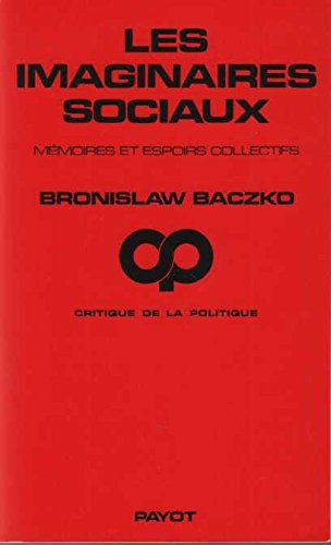 Les Imaginaires sociaux : mémoires et espoirs collectifs