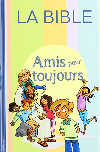AMIS POUR TOUJOURS LA BIBLE PAROLE DE VIE SANS DEUTEROCANONIQUES JUSQU'A 11 ANS