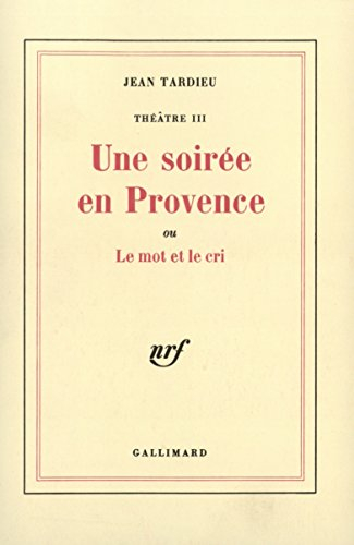 Théâtre. Vol. 3. Une soirée en Provence ou le Mot et le cri
