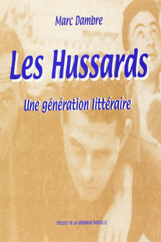 Les hussards : une génération littéraire : actes du colloque international, Sorbonne Nouvelle, Paris