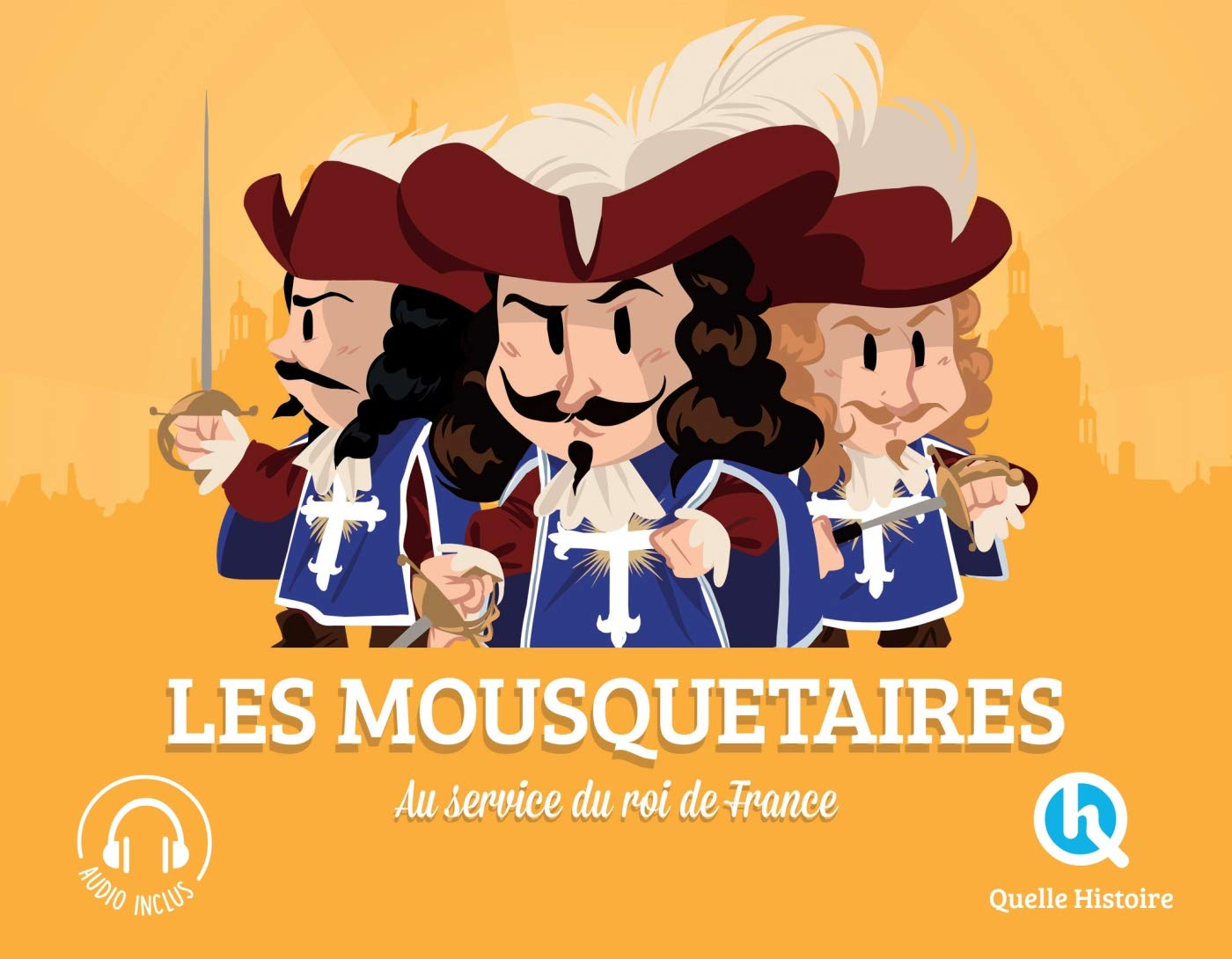 Les mousquetaires : au service du roi de France