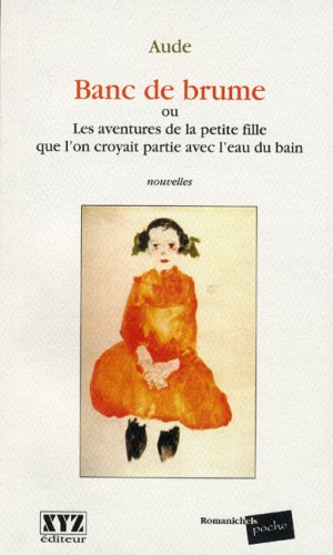 Banc de brume, ou, Les aventures de la petite fille que l'on croyait partie avec l'eau du bain
