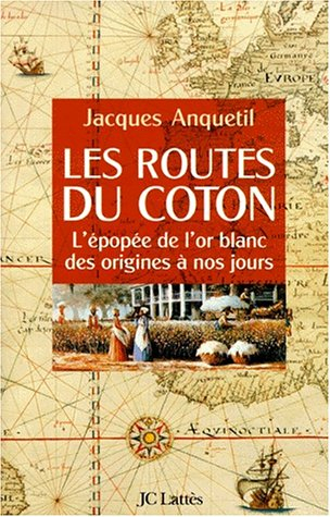 Les routes du coton : l'épopée de l'or blanc