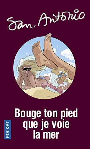 San-Antonio. Vol. 109. Bouge ton pied que je voie la mer