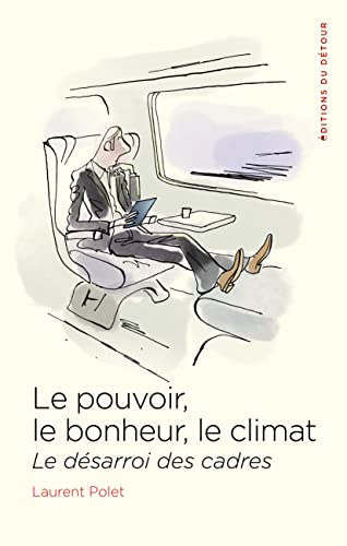 Le pouvoir, le bonheur, le climat : le désarroi des cadres