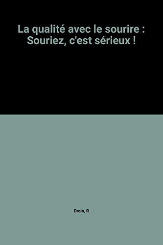 la qualite avec le sourire / souriez, c'est serieux !