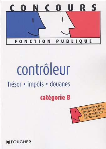 Contrôleur : trésor, impôts, douanes : catégorie B