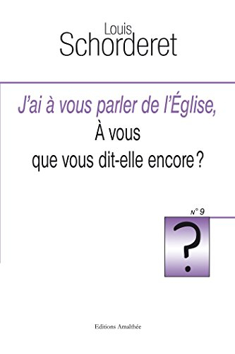 j'ai à vous parler de l'église, a vous que vous dit-elle encore ?