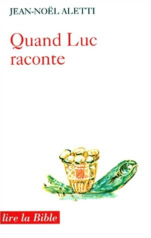 Quand Luc raconte : le récit comme théologie