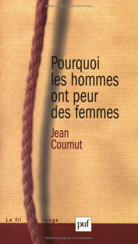 Pourquoi les hommes ont peur des femmes ? : essai sur le féminin érotico-maternel