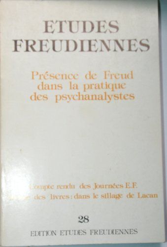 etudes freudiennes n,28 - présence de freud dans la pratique des psychanalystes - compte-rendu des j