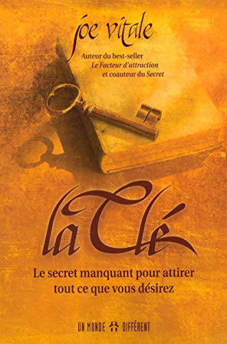 La clé : secret manquant pour attirer tout ce que vous désirez