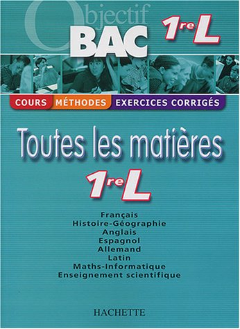 objectif bac - toutes les matières : 1ère l (cours, méthodes, exercices corrigés)