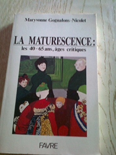 La Maturescence : les 40-65 ans, âges critiques