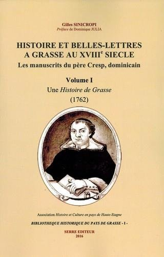 Histoire et belles-lettres à Grasse au XVIIIe siècle : les manuscrits du père Cresp, dominicain. Vol