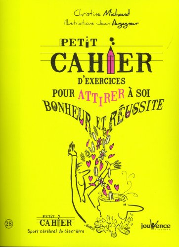 Petit cahier d'exercices pour attirer à soi bonheur et réussite