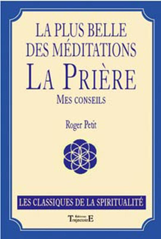 La plus belle des méditations : la prière : mes conseils