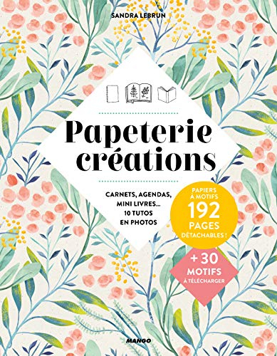 Papeterie créations : carnets, agendas, mini livres... : 10 tutos en photos