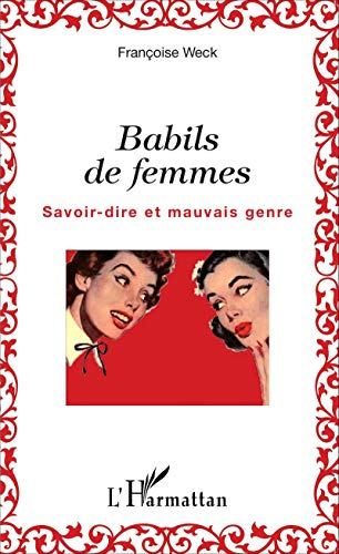 Babils de femmes : savoir-dire et mauvais genre
