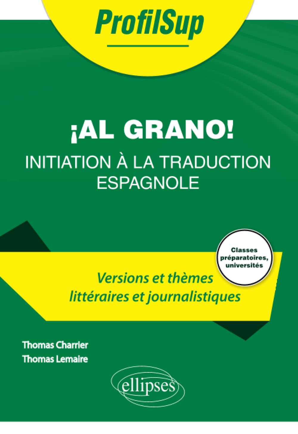 Al grano ! Initiation à la traduction espagnole : versions et thèmes littéraires et journalistiques 