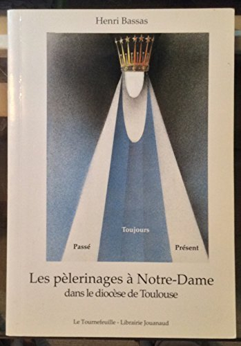 Les pélerinages à Notre-Dame dans le diocèse de Toulouse