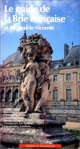 Le guide de la Brie française et de Vaux-le-Vicomte