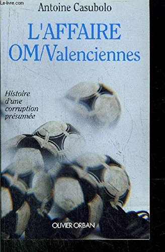 L'Affaire OM-Valenciennes : histoire d'une corruption