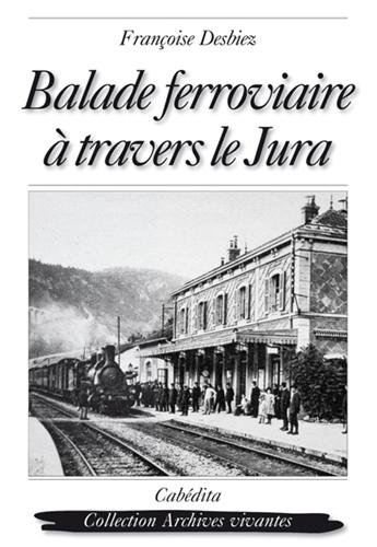 Balade ferroviaire à travers le Jura : Lons-Le-Saunier, Clairvaux, Saint-Laurent-en-Grandvaux, Morez