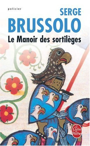 Le manoir des sortilèges : narration, par l'arétalogue Brussolo, des merveilleux faicts du preux et 