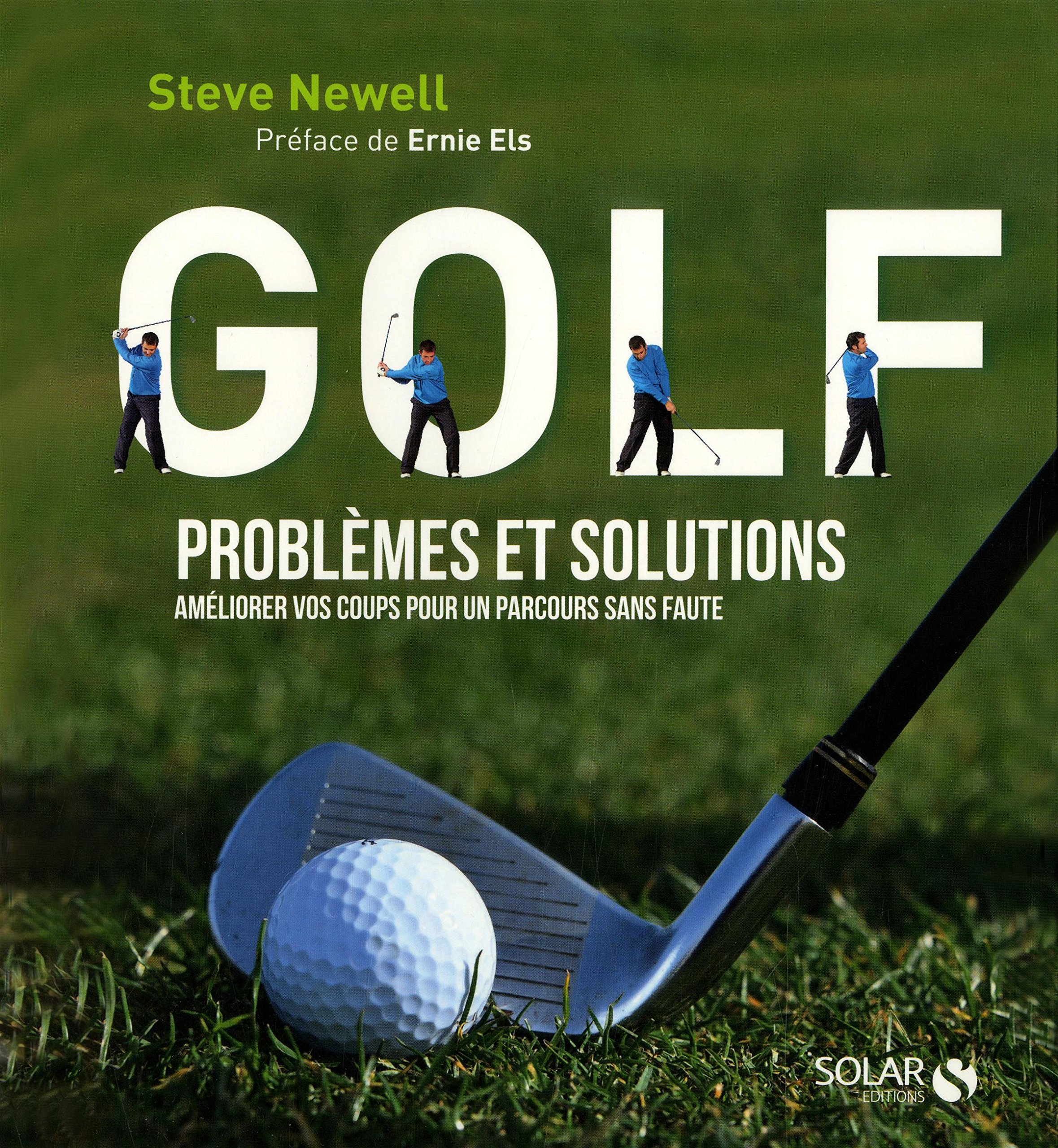 Golf : problèmes et solutions : améliorer vos coups pour un parcours sans faute